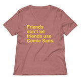 Friends Don't Let Friends Use Comic Sans Women's V-Neck Tee
