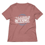 I Play Keyboard For The Internet Women's V-Neck Tee