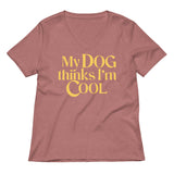 My Dog Thinks I'm Cool Women's V-Neck Tee