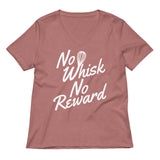 No Whisk No Reward Women's V-Neck Tee
