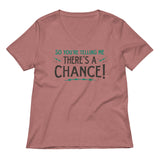 So You're Telling Me There's A Chance Women's V-Neck Tee