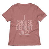 I Choose Defiant Jazz Women's V-Neck Tee