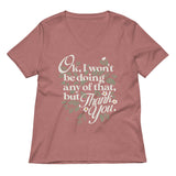 Ok, I Won't Be Doing Any Of That, But Thank You Women's V-Neck Tee