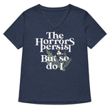 The Horrors Persist But So Do I Women's V-Neck Tee