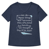 We Do These Things Not Because They Are Easy Women's V-Neck Tee