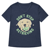 Don't Stop Retrieving Women's V-Neck Tee