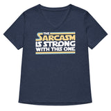 The Sarcasm Is Strong With This One Women's V-Neck Tee