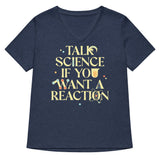 Talk Science If You Want A Reaction Women's V-Neck Tee