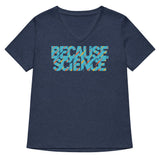 Because Science Women's V-Neck Tee