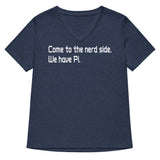 Come To The Nerd Side. We Have Pi. Women's V-Neck Tee