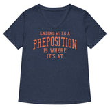 Ending With A Preposition Is Where It's At Women's V-Neck Tee