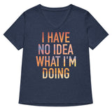 I Have No Idea What I'm Doing Women's V-Neck Tee