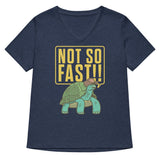 Not So Fast!! Women's V-Neck Tee