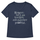 Beware; For I Am Fearless, And Therefore Powerful Women's V-Neck Tee