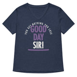Good Day Sir! Women's V-Neck Tee
