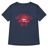Don't Dream It Be It Women's V-Neck Tee