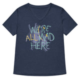 We're All Mad Here Women's V-Neck Tee