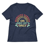 Morning Person On Dec 25th Only Women's V-Neck Tee