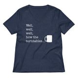 Well, Well, Well, How The Turntables Women's V-Neck Tee