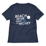 Beach Better Have My Money Women's V-Neck Tee