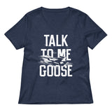 Talk To Me Goose Women's V-Neck Tee