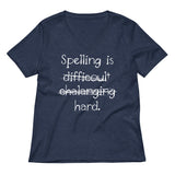 Spelling Is Hard Women's V-Neck Tee