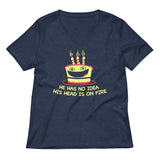 He Has No Idea His Head Is On Fire Women's V-Neck Tee