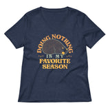 Doing Nothing Is My Favorite Season Women's V-Neck Tee