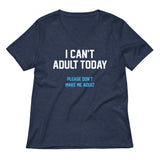 I Can't Adult Today Women's V-Neck Tee