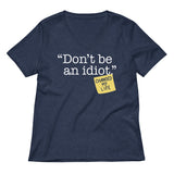 Don't Be An Idiot Women's V-Neck Tee