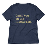 Catch You On The Flippity Flip Women's V-Neck Tee