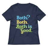 Both? Both. Both Is Good. Women's V-Neck Tee
