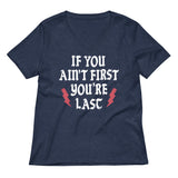 If You Ain't First You're Last Women's V-Neck Tee