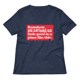 Somehow, Heartbreak Feels Good Women's V-Neck Tee