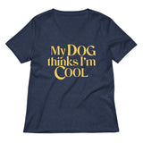 My Dog Thinks I'm Cool Women's V-Neck Tee