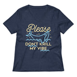Please Don't Krill My Vibe Women's V-Neck Tee