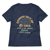 Coming Out Of My Cave And I've Been Doing Just Fine Women's V-Neck Tee