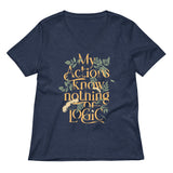 My Actions Know Nothing Of Logic Women's V-Neck Tee