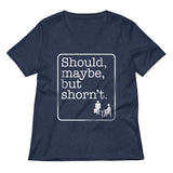 Should, Maybe, But Shorn't Women's V-Neck Tee
