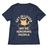 Get In Loser We're Ignoring People Women's V-Neck Tee