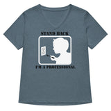 Stand Back, I'm A Professional Women's V-Neck Tee