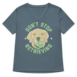 Don't Stop Retrieving Women's V-Neck Tee