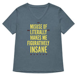 Misuse of Literally Makes Me Figuratively Insane Women's V-Neck Tee