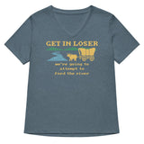 Get In Loser We're Going To Attempt To Ford The River Women's V-Neck Tee