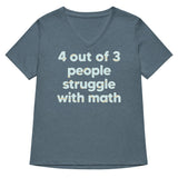 4 Out Of 3 People Struggle With Math Women's V-Neck Tee