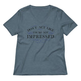 Don't Act Not Impressed Women's V-Neck Tee