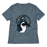 Cheer Up Someone Else Women's V-Neck Tee