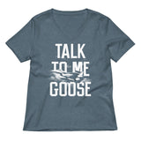 Talk To Me Goose Women's V-Neck Tee