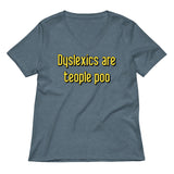 Dyslexics are teople poo Women's V-Neck Tee