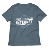 I Play Keyboard For The Internet Women's V-Neck Tee